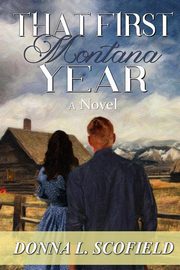That First Montana Year, Scofield Donna L.