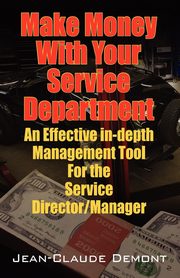 Make Money with Your Service Department, Demont Jean Claude