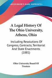 A Legal History Of The Ohio University, Athens, Ohio, Ohio University Board Of Trustees