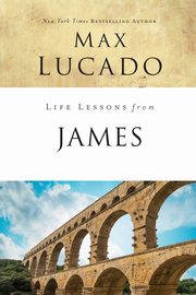 Life Lessons from James, Lucado Max