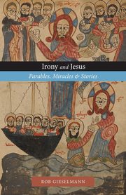 Irony and Jesus, Gieselmann Rob