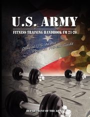 U.S. Army Fitness Training Handbook FM 21-20, U S Dept of the Army