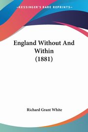 England Without And Within (1881), White Richard Grant
