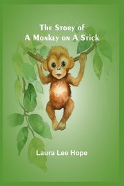 The Story of a Monkey on a Stick, Lee Hope Laura