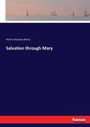 Salvation through Mary, Barry Henry Aloysius