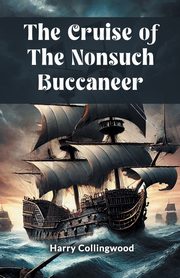 The Cruise of the Nonsuch Buccaneer, Collingwood Harry