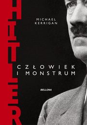 ksiazka tytu: Hitler czowiek i monstrum autor: Kerrigan Michael