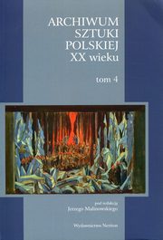 ksiazka tytu: Archiwum Sztuki Polskiej XX wieku Tom 4 autor: Korzus Mirella