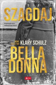 ksiazka tytu: Bella Donna Nowe ledztwa Klary Schulz autor: Szagdaj Nadia