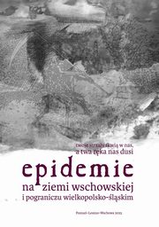 Epidemie na ziemi wschowskiej i pograniczu wielkopolsko-lskim, Makus Marta, Szymaska Kamila