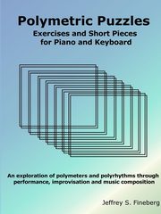 ksiazka tytu: Polymetric Puzzles - Exercises and Short Pieces for Piano and Keyboard autor: Fineberg Jeffrey