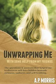 Unwrapping Me, Morris A P.
