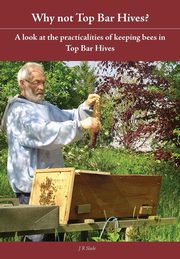 Why Not Top Bar Hives?, Slade J R
