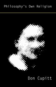 Philosophy's Own Religion, Cupitt Don
