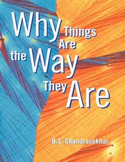 Why Things Are the Way They Are, Chandrasekhar B. S.