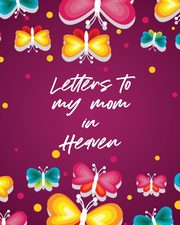 ksiazka tytu: Letters To My Mom In Heaven autor: Larson Patricia