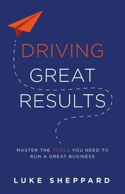 Driving Great Results, Sheppard Luke