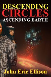 Descending Circles Ascending Earth, Ellison John Eric