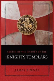 Sketch of the History of the Knights Templars, Burnes James