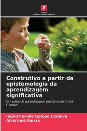 ksiazka tytu: Construtivo a partir da epistemologia da aprendizagem significativa autor: Gotopo Cordova Ingrid Faviola