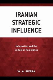 Iranian Strategic Influence, Rivera W.A.