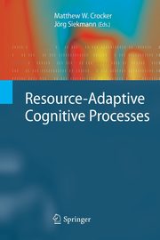 Resource-Adaptive Cognitive Processes, 