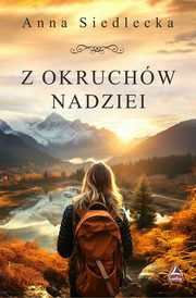 Z okruchw nadziei, Siedlecka Anna