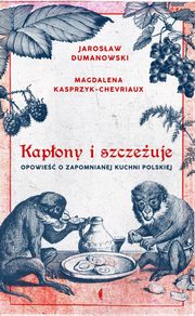 ksiazka tytu: Kapony i szczeuje autor: Dumanowski Jarosaw, Kasprzyk-Chevriaux Magdalena