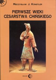ksiazka tytu: Pierwsze wieki cesarstwa chiskiego autor: Kunstler Mieczysaw Jerzy