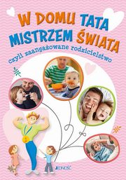 W domu tata mistrzem wiata czyli zaangaowane rodzicielstwo, Bielecka Justyna