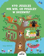 Kto jeszcze nie wie co piszczy w drzewie?, Holtfreter Nastja