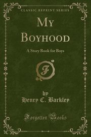 ksiazka tytu: My Boyhood autor: Barkley Henry C.