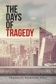 ksiazka tytu: The Days of Tragedy autor: Voss Franklon Rashaude