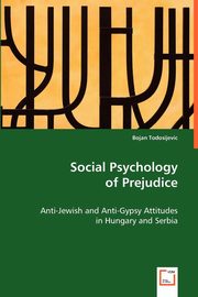 ksiazka tytu: Social Psychology of Prejudice autor: Todosijevic Bojan