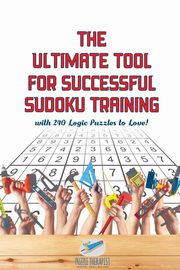 The Ultimate Tool for Successful Sudoku Training | with 240 Logic Puzzles to Love!, Puzzle Therapist