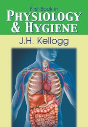 First Book in Physiology and Hygiene, Kellogg John Harvey
