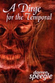 A Dirge for the Temporal, Speegle Darren