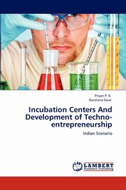 Incubation Centers and Development of Techno-Entrepreneurship, P. K. Priyan