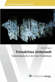 Trimalchios Unterwelt, Schwazer Oliver