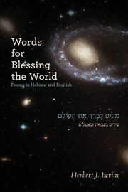 Words for Blessing the World, Levine Herbert J