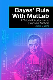 Bayes' Rule with MatLab, Stone James V