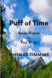 Puff of Time, Timmins Thomas