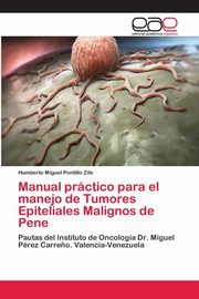 Manual prctico para el manejo de Tumores Epiteliales Malignos de Pene, Pontillo Zile Humberto Miguel