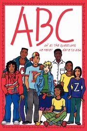 ABC of All the Questions We Never Dare Ask, 