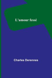 L'amour fess, Derennes Charles