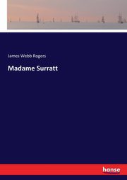 Madame Surratt, Rogers James Webb