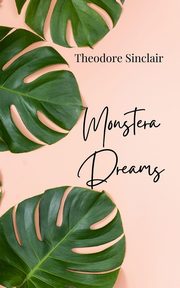 Monstera Dreams, Sinclair Theodore