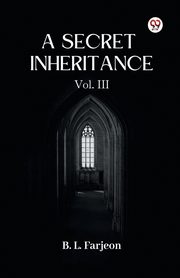 A Secret Inheritance Vol. III, Farjeon B. L.