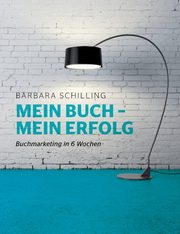 Mein Buch - mein Erfolg, Schilling Barbara