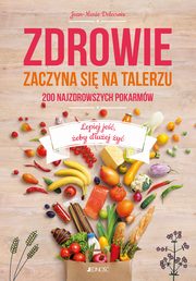 ksiazka tytu: Zdrowie zaczyna si na talerzu autor: Delecroix Jean-Marie